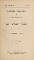 view Eighteenth annual report of the Trustees of the State Lunatic Hospital at Northampton : October, 1873.