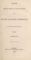 view Sixth annual report of the trustees of the State Lunatic Hospital at Worcester. December, 1838.