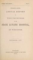 view Twenty-fifth annual report of the trustees of the State Lunatic Hospital, at Worcester. December, 1857.