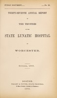 view Thirty-seventh annual report of the trustees of the State Lunatic Hospital at Worcester. October, 1869.