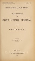 view Thirty-eighth annual report of the trustees of the State Lunatic Hospital at Worcester. October, 1870.