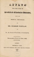 view Asylum for the Cure of Scrofula & Glandular Diseases, upon the medical principles of Mr. Charles Whitlaw. At No. 13, Bayswater Terrace.