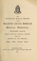 view The sixteenth annual report of the Brighton County Borough Mental Hospital, Haywards Heath : being the 61st annual report since the opening of the hospital, for the year 1919.