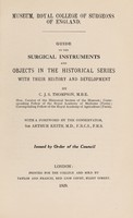 view Guide to the surgical instruments and objects in the historical series with their history and development / by C.J.S. Thompson ; with a foreword by the Conservator Sir Arthur Keith.