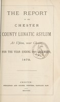 view The report of the Chester County Lunatic Asylum at Upton, near Chester for the year ending 31st December, 1870.