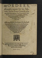 view Orders thought meete by his Maiestie, and his Privie Counsell, to be executed throughout the counties of this realme, in such townes, villages, and other places, as are, or may be hereafter infected with the plague ... Also, an advise set downe by the best learned in physicke ... containing sundry good rules and easie medicines.