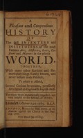 view A pleasant and compendious history of the first inventers and instituters of the most famous arts, misteries, laws, customs and manners in the whole world, together, with many other rarities and remarkable things rarely known, and never before made publick. To which is added several curious inventions, peculierly [sic] attributed to England and English-men. The whole work alphabetically digested, and very helpful to the readers of history / Licensed October 29th, 1685. R.L.S. [Anon].