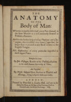 view The anatomy of the body of man: wherein is exactly described every part thereof / ... Published in Latin by Joh. Veslingus ... And Englishd by Nich. Culpeper.
