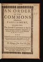 view An order of the Commons assembled in Parliament, enabling the severall committees in the severall counties to examine the abuses in placing of officers in the severall hospitalls in the kingdome. And likewise to provide for the maintenance of such souldiers as have been maimed in the Parliaments service, and are of the said severall counties.