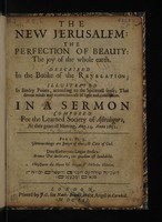 view The new Jerusalfm [sic] ... Described in the Booke of the Revelation; illustrated in sundry points ... In a sermon composed for the Learned Society of Astrologers, at their generall meeting, Aug. 14 anno 1651 / [Edmund Reeve].