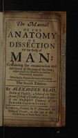 view The manuall of the anatomy, or, dissection of the body of man, containing the enumeration and description of the parts of the same; which usually are shewn in the publick / [Alexander Read].