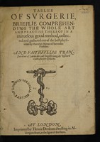view Tables of surgerie brieflie comprehending the whole art and practise thereof in a marvelous good method / collected and gathered out of the best physicians ... translated out of Latine ... by Richard Caldwall.