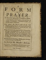 view A form of prayer, to be used upon the twelfth of June, in all churches and chappels within the Cities of London and Westminster ... And upon the nineteenth of the said moneth, in all other churches and chappels within ... His Majesties Dominions ... Being the several days appointed for a general fast ... for the averting those sicknesses and diseases, that death and scarcity which justly may be feared from the late immoderate rain and waters.