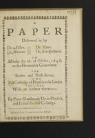 view Paper delivered in by Dr. Alston, Dr. Hamens, Dr. Bates, Dr. Micklethwait, on Monday the 16 of October 1640, to the Honorable Committee for Bathes and Bath-Stoves. From the Colledge of Physitians in London, together with an answer thereto / [Peter Chamberlen].