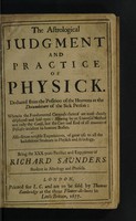 view The astrological judgment and practice of physick. Deduced from the position of the heavens at the decumbiture of the sick person: wherein the fundamental grounds thereof are most clearly displayed ... shewing by an universal method not only the cause, but the cure and end of all manner of diseases ... Also divers notable experiments / [Richard Saunders].