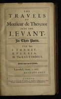 view The travels of Monsieur de Thevenot into the Levant. In three parts Viz. Into. I. Turkey. II. Persia. III. The East-Indies / Newly done out of French [by A. Lovell].