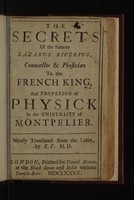 view The secrets of the famous Lazarus Riverius, councellor & physician to the French king, and professor of physick in the University of Montpelier / Newly translated from the Latin, by E.P., M.D.