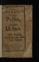 view Two treatises. The first of pulses, the second of urines / By J. Fernelius, [tr. by] Abdiah Cole and Nich. Culpeper.