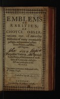 view Emblems of rarities: or choyce observations out of worthy histories of many remarkable passages, and renowned actions of divers princes and severall nations. With Exquisite Variety, and speciall Collections of the natures of most sorts of Creatures: delightfull and profitable to the Minde ... / Collected by D.L.