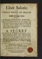 view Elixir salutis: the choice drink of health or, health-bringing drink / [Anthony Daffy].