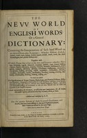 view The new world of English words: or a general dictionary: containing the interpretations of such hard words as are derived from other languages ... together with all those terms that relate to the arts and sciences ... / Collected and published by E[dward] P[hillips].