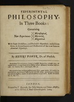 view Experimental philosophy, in three books : containing new experiments microscopical, mercurial, magnetical. With some deductions and probable hypotheses, raised from them, in avouchment and illustration of the now famous atomical hypothesis / [Henry Power].