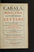 view Cabala sive Scrinia sacra; mysteries of state and government: in letters of illustrious persons and great ministers of state. As well forreign as domestick, in the reigns of King Henry the Eight, Q: Elizabeth, K: James, and K: Charles: wherein such secrets of empire, and publick affairs, as were then in agitation, are clearly represented... To which is added several choice letters and negotiations, no where else published.