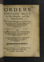 view Orders thought meet by his Majestie, and his Privie Councell, to bee executed throughout the counties of this realme, in such townes, villages, and other places, as are, or may be hereafter infected with the plague ... Also, an advice set downe by the best learned in physicke ... containing sundry good rules and easie medicines. Without charge to the meaner sort of people.