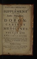 view Phylaxa medicina: a supplement to the London-Dispensatory, and Doron: being, a cabinet of choice medicines collected, and fitted for vulgar use ... / [William Salmon].