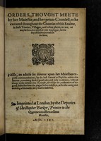 view Orders, thought meete by Her Maiestie, and her privie Councell, to be executed throughout the counties of this realme, in such townes, villages, and other places, as are, or may be hereafter infected with the plague ... Also, an advise set downe ... by the best learned in physicke ... contayning sundry good rules and easie medicines.