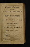 view Examen poeticum: being the third part of Miscellany poems / Containing variety of new translations of the ancient poets, together with many original copies, by the most eminent hands.