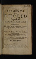 view The elements of Euclid explain'd. In a new, but most easie method : together with the use of every proposition through all parts of the mathematicks / Written in French, by that excellent mathematician, F. Claud. Francis Milliet de Chales ... And now made English. And a multitude of errors corrected, which had escap'd in the original.