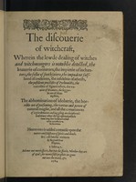 view The discouerie of witchcraft, wherein the lewde dealing of witches and witchmongers is notablie detected, the knauerie of coniurors, the impietie of inchantors, the follie of soothsaiers, the impudent falshood of cousenors, the infidelitie of atheists, the pestilent practices of Pythonists, the curiositie of figurecasters, the vanitie of dreamers, the beggerlie art of Alcumystrie, the abhomination of idolatrie, the horrible art of poisoning, the vertue and power of naturall magike, and all the conueiances of legierdemaine and iuggling are deciphered. And many other things opened, which have long lien hidden, howbeit verie necessarie to be knowne. : Heerevnto is added a treatise vpon the nature and substance of spirits and diuels, &c: / all latelie written by Reginald Scot. Esquire.