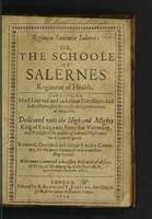 view Regimen sanitatis Salerni: or, the Schoole of Salernes regiment of health. Contayning most learned and judicious directions and instructions, for the guide and government of mans life. Dedicated vnto the high and mighty king of England, from that Vniversity, and published (by consent of learned physicians) for a generall good / Reviewed, corrected, and inlarged with a commentary, for the more plaine and easie vnderstanding thereof. Whereunto is annexed, a necessary discourse of all sorts of fish, in vse among vs, with theyr effects, appertayning to the health of man.