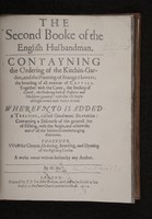 view The seconde booke of the English husbandman. Contayning the ordering of the kitchin-garden, and the planting of strange flowers: the breeding of all manner of cattell. Together with the cures ... Whereunto is added a treatise, called Goodmens recreations: contayning a discourse of the generall art of fishing, with the angle, and otherwise ... Together with the choyce, ordering, breeding, and dyeting of the fighting cocke ... / By G.M.