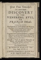 view Great Venus unmasked: or a more exact discovery of the venereal evil, or French disease ... Together with ... the most practical cures of that disease, and virulent gonorrhoea ... Likewise a tract of general principles of physick, with discourses of the scurvy, manginess, and plague / [Gideon Harvey].