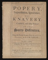 view Popery, superstition, ignorance, and knavery, confess'd, and fully proved on the Surey dissenters, from the second letter of an apostate friend, to Zach. Taylor. : To which is added, A refutation of Mr. T. Jollie's Vindication of the devil in Dugdale; or, the Surey demoniack.