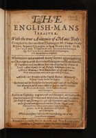 view The English-mans treasure : with the true anatomie of mans body / compiled by ... Thomas Vicary ... ; whereunto are annexed many secrets appertaining to chirurgerie, with divers excellent approved remdies for all captaines and souldier that travell either by water or land ; and likewise for all diseases which are either in man or woman ; with emplaisters of speciall cure, with other potions and drinkes approved in physicke. Also the rare treasure of the English bathes / written by William Turner ... ; gathered and set forth for the benefit and cure of the poorer sort of people ... by William Bremer.