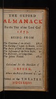 view The Oxford almanack for the year of our Lord God 1673 : being from the creation of the world 5622 - the building of Lond. by Brute. 2780 - the build. of Oxf. by Memprick 2730 - the institution of the New Style 91 - the bissextile, or leap-year 1 - the Julian period 6836 - calculated for the meridian of Oxford where the pole is elevated 51.41 / [compiled by Maurice Wheeler].