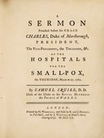 view A sermon preached before his Grace Charles, Duke of Marlborough, president, the vice-presidents, the treasurer, &c. of the Hospitals for the Small-pox, on Thursday, March 27, 1760 / By Samuel Squire.