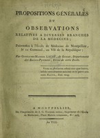 view Propositions générales et observations relatives à diverses branches de la médecine / Présentées à l'École de Médecine de Montpellier ... An VII.