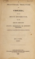 view A practical treatise on cholera, and on muco-enteritis; or, the disease misnamed Asiatic, malignant, or epidemic cholera / [George Tinn].