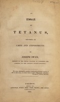 view An essay on tetanus, founded on cases and experiments / [Joseph Swan].