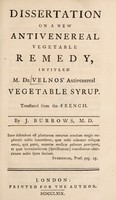 view Dissertation on a new antivenereal vegetable remedy, intitled M. de Velnos' antivenereal vegetable syrup / Translated from the French. By J. Burrows.