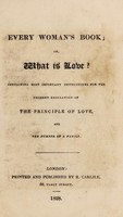 view Every woman's book, or, What is love? : containing most important instructions for the prudent regulation of the principle of love and the number of a family / [Richard Carlile].