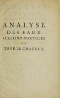 view Analyse des eaux alkalino-martiales de Trye-le-Chateau : avec l'exposition de leurs propriétés / Publiée par M. Pelvilain.