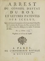 view Arrest ... et lettres patentes ... qui ordonnent la manière & la forme dans lesquelles les Commis des Fermes du Roy pourront faire les visites dans les abbayes & autres convents de filles. Du 19 oct. 1734.