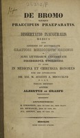 view De bromo ejusque praecipuis praeparatis. Dissertatio inauguralis medica. Quam consensu et auctoritate gratiosi medicorum ordinis in alma litterarum Universitate Friderica Guilelma ut summi in medicina et chirurgia honores rite sibi concedantur die XXI / M. Augusti A. MDCCCXLVII.