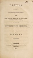view Letter addressed to the Right Honourable the Lord Provost, Magistrates, and Town Council of Edinburgh, regarding the institutions of medicine / [Peter Reid].
