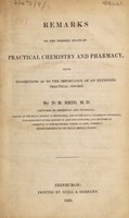 view Remarks on the present state of practical chemistry and pharmacy, with suggestions as to the importance of an extended practical course / [D.B. Reid].